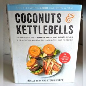 Coconuts & Kettlebells Book Hardcover Food And Fitness Plan Excellent Condition